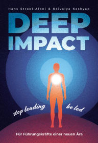 Title: Deep Impact: stop leading - be led, Author: Hans Strobl-Aloni