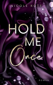 Title: Hold Me Once: Liebe, wenn du dich traust, Author: Nicole Rott