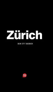 Title: Zürich - Das City-Tagebuch, Author: Patrick H Mueller