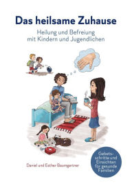 Title: Das heilsame Zuhause, Author: Daniel Baumgartner
