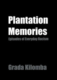 Title: Plantation Memories: Episodes of Everyday Racism - Kurzgeschichten in englischer Sprache, Author: Grada Kilomba