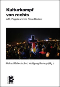 Title: Kulturkampf von rechts: AfD, Pegida und die Neue Rechte, Author: UNRAST Verlag