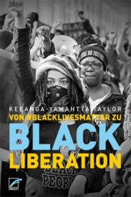 Title: Von #BlackLivesMatter zu Black Liberation, Author: Keeanga-Yamahtta Taylor