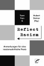 Reflect Racism: Anmerkungen für eine rassismuskritische Praxis