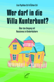 Title: Wer darf in die Villa Kunterbunt?: Über den Umgang mit Rassismus in Kinderbüchern, Author: Lisa Pychlau-Ezli