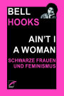 Ain't I a Woman: Schwarze Frauen und Feminismus
