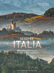 Title: Sempre Italia: Eine Liebeserklärung an Lebensart, Küche und Kultur, Author: Frances Mayes