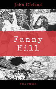 Fanny Hill oder Geschichte eines Freudenmädchens: Mit den Zeichnungen von Franz von Bayros