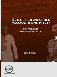Title: Österreich zwischen Mussolini und Hitler, Author: Yannik Mück