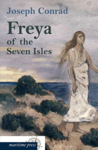 Title: Freya of the Seven Isles, Author: Joseph Conrad