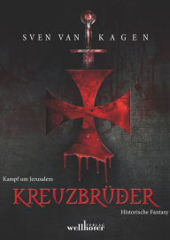 Title: Kreuzbrüder: Kampf um Jerusalem. Historische Fantasy, Author: Sven van Kagen