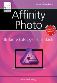 Title: Affinity Photo: Brillante Fotos genial einfach, Author: Johann Szierbeck