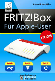 Title: FRITZ!Box für Apple-User: Nutzen Sie iPhone, iPad und Mac mit der FRITZ!Box, Author: Anton Ochsenkühn