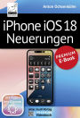 iPhone iOS 18 Neuerungen: PREMIUM-E-Book mit Videoanleitungen