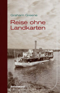 Title: Reise ohne Landkarten, Author: Graham Greene