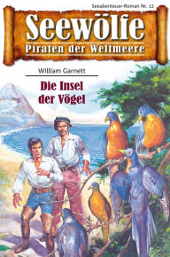 Seewölfe - Piraten der Weltmeere 12: Die Insel der Vögel