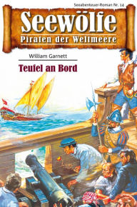 Title: Seewölfe - Piraten der Weltmeere 14: Teufel an Bord, Author: William Garnett