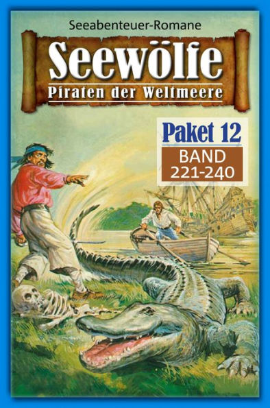 Seewölfe Paket 12: Seewölfe - Piraten der Weltmeere, Band 221 bis 240