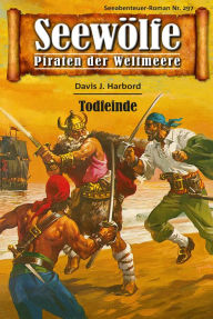 Title: Seewölfe - Piraten der Weltmeere 297: Todfeinde, Author: Davis J. Harbord