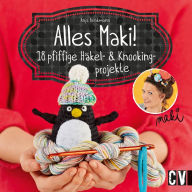 Title: Alles Maki!: 18 pfiffige Häkel- und Knookingprojekte, Author: Anja Brinkmann