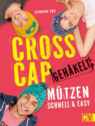 Title: Cross Cap gehäkelt: Mützen schnell & easy, Author: Veronika Hug