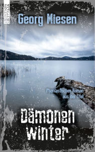 Title: Dämonenwinter: Phantastischer Roman aus der Eifel, Author: Georg Miesen