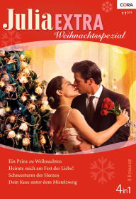 Title: Julia Extra Band 0355: Ein Prinz zu Weihnachten / Schneesturm der Herzen / Heirate mich am Fest der Liebe / Dein Kuss unter dem Mistelzweig /, Author: Julianna Morris