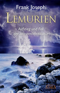 Title: Lemurien: Aufstieg und Fall der ältesten Weltkultur, Author: Frank Joseph