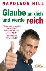 Title: Glaube an dich und werde reich: Die Fortsetzung des Bestsellers 