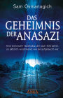 Das Geheimnis der Anasazi: Eine technische Hochkultur, die nach 300 Jahren so plötzlich verschwand, wie sie aufgetaucht war