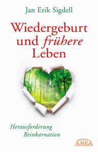 Title: Wiedergeburt und frühere Leben: Herausforderung Reinkarnation, Author: Jan Erik Sigdell