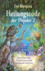 HEILUNGSCODE DER PLEJADER Band 2: Kosmische Liebe, Projekt Erde und die Heilung der Zeitlinien