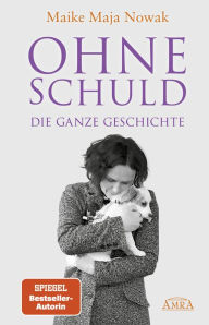 Title: OHNE SCHULD - DIE GANZE GESCHICHTE [von der SPIEGEL-Bestseller-Autorin], Author: Maike Maja Nowak