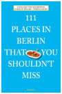 111 Places in Berlin That You Shouldn't Miss