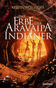 Title: Das Erbe der Aravaipa Indianer, Author: Kerstin Wollinger