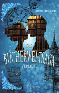 Title: Die Bücherwelt-Saga: Verliebt., Author: Stefanie Straßburger