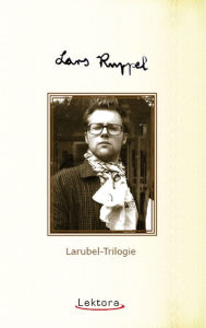 Title: Larubel-Trilogie, Author: Lars Ruppel