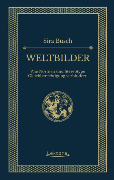 Weltbilder: Wie Normen und Stereotype Gleichberechtigung verhindern