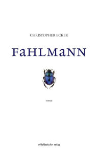 Title: Fahlmann: Roman, Author: Christopher Ecker