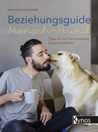 Title: Beziehungsguide Mensch-Hund: Tipps für ein harmonisches Zusammenleben, Author: Helen Zulch