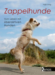Title: Zappelhunde: Vom Leben mit überaktiven Hunden, Author: Inga Jung