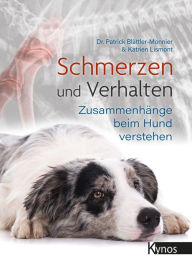 Title: Schmerzen und Verhalten: Zusammenhänge beim Hund verstehen, Author: Dr. Patrick Blättler-Monnier