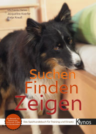 Title: Suchen Finden Zeigen: Das Spürhundebuch für Training und Einsatz, Author: Michaela Hares