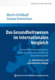 Title: Das Gesundheitswesen im internationalen Vergleich: Gesundheitssystemvergleich, Länderberichte und europäische Gesundheitspolitik, Author: Martin Schölkopf