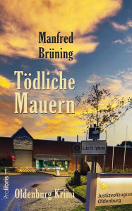 Title: Tödliche Mauern: Oldenburg-Krimi, Author: Manfred Brüning