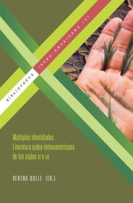 Title: Múltiples identidades: Literatura judeo-latinoamericana de los siglos XX y XXI., Author: Verena Dolle