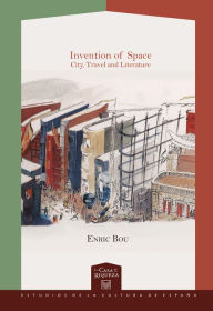 Title: Invention of Space: City, Travel and Literature., Author: Enric Bou