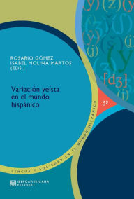 Title: Variación yeísta en el mundo hispánico, Author: Rosario Gómez