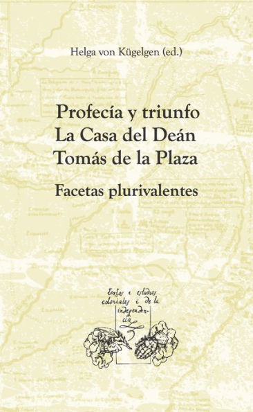 Profecía y triunfo. La Casa del Deán Tomás de la Plaza: Facetas plurivalentes