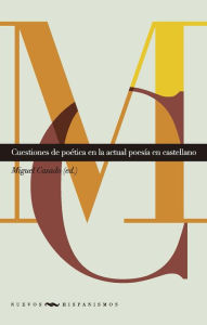 Title: Cuestiones de poética en la actual poesía en castellano, Author: Miguel Casado